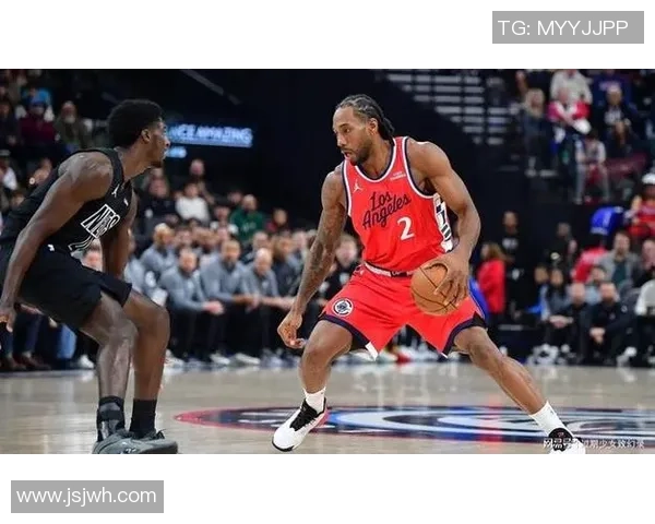 科怀伦纳德率领球队重塑辉煌探寻攻防两端完美平衡之道